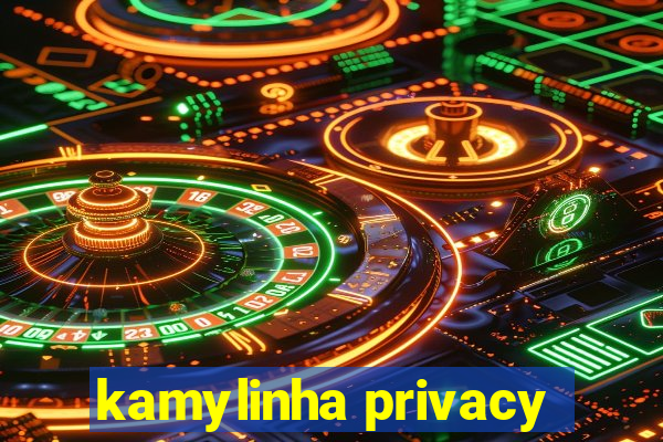 kamylinha privacy